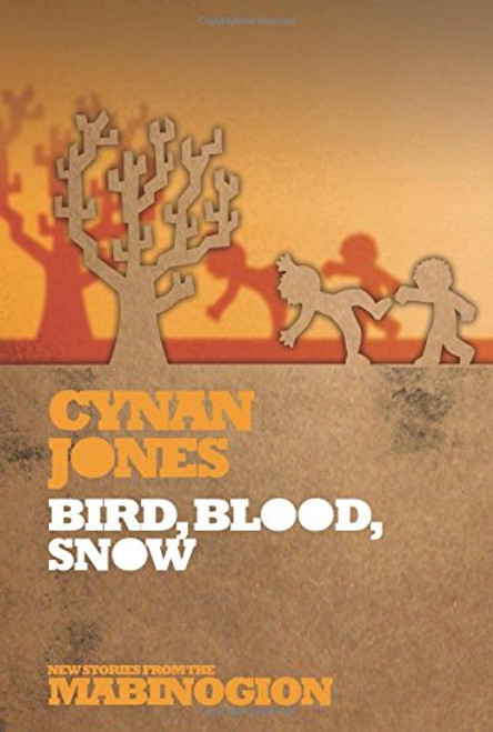 Bird, Blood, Snow (New Stories from the Mabinogion)