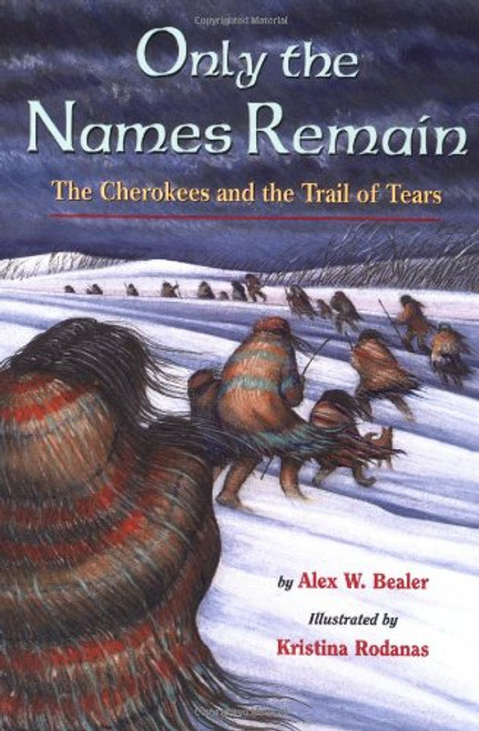 Only the Names Remain: The Cherokees and The Trail of Tears