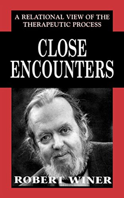 Close Encounters: A Relational View of the Therapeutic Process (The Library of Object Relations)