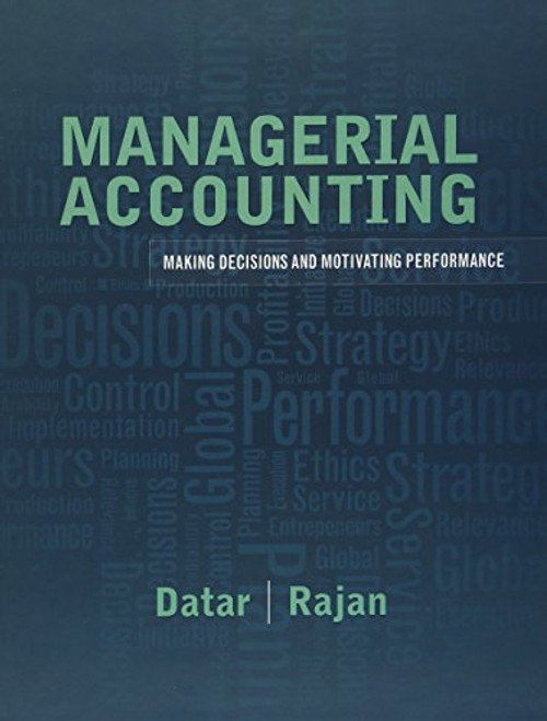 Managerial Accounting: Decision Making and Motivating Performance