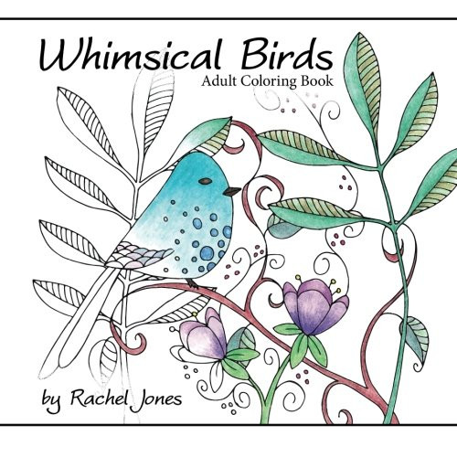 Adult Coloring Book: Whimsical Birds: A Stress Relieving Coloring Book For Adults