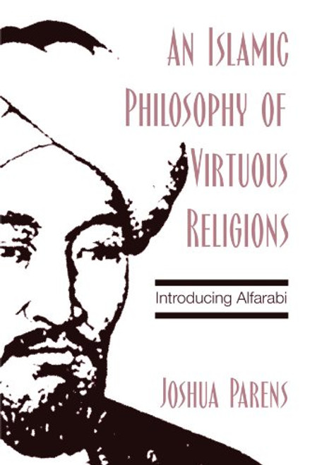 An Islamic Philosophy of Virtuous Religions: Introducing Alfarabi