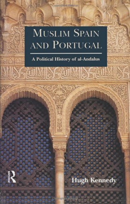 Muslim Spain and Portugal: A Political History of al-Andalus