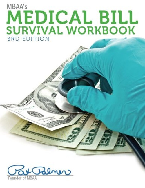 MBAA's Medical Bill Survival Workbook, 3rd Edition: Inside the Medical Billing Maze