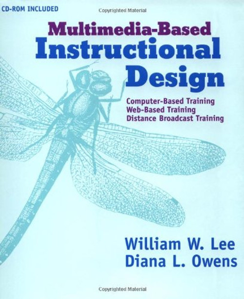 Multimedia-Based Instructional Design : Computer-Based Training, Web-Based Training, and Distance Learning