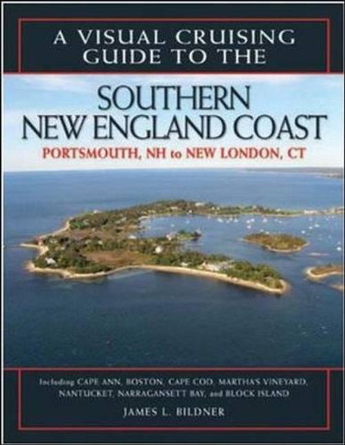 A Visual Cruising Guide to the Southern New England Coast: Portsmouth, NH, to New London, CT