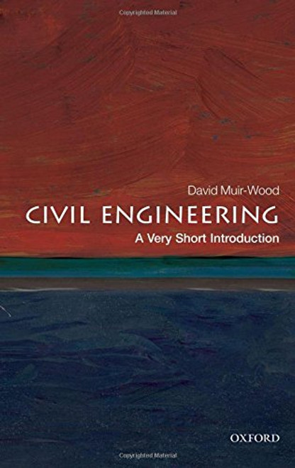 Civil Engineering: A Very Short Introduction (Very Short Introductions)