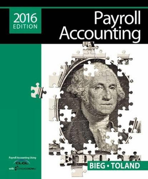 Payroll Accounting 2016 (with CengageNOWv2, 1 term Printed Access Card)