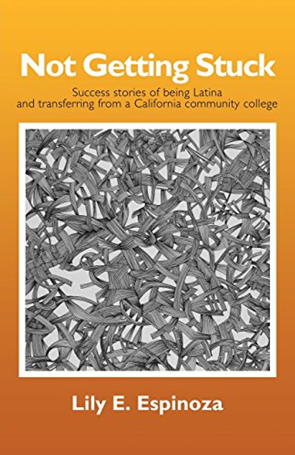 Not Getting Stuck: Success Stories of Being Latina and Transferring from a California Community College