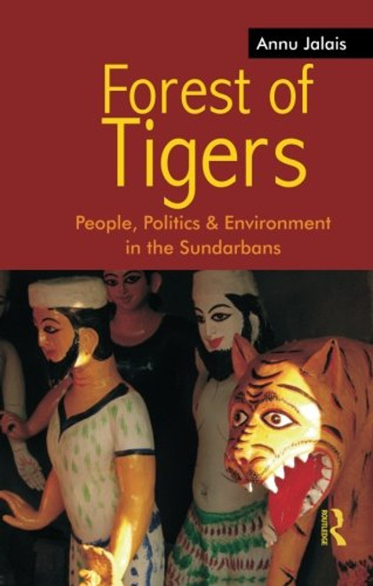 Forest of Tigers: People, Politics and Environment in the Sundarbans