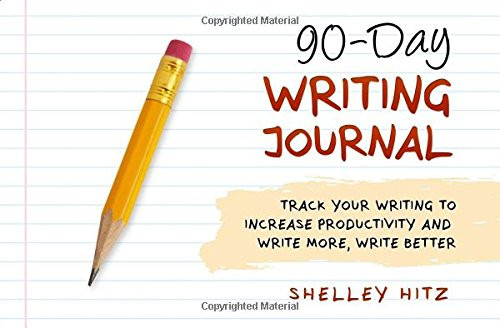 90-Day Writing Journal: Track Your Writing to Increase Productivity and Write More, Write Better