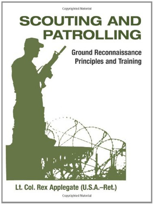 Scouting And Patrolling: Ground Reconnaissance Principles And Training (Military Science)