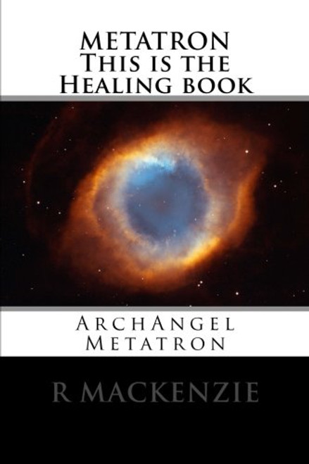 METATRON         This is the Healing book: ArchAngel Metatron