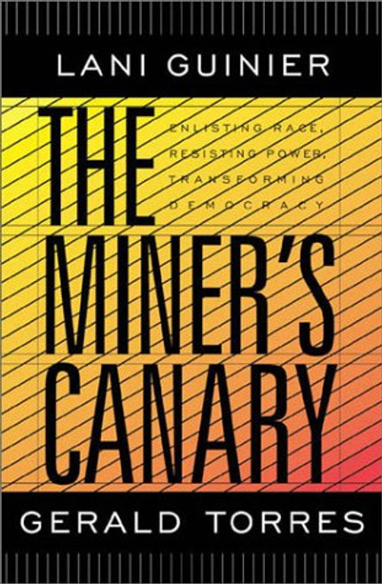 The Miner's Canary: Enlisting Race, Resisting Power, Transforming Democracy