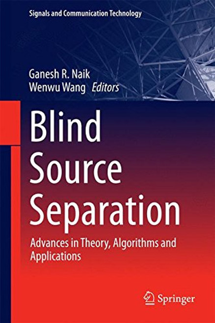 Blind Source Separation: Advances in Theory, Algorithms and Applications (Signals and Communication Technology)