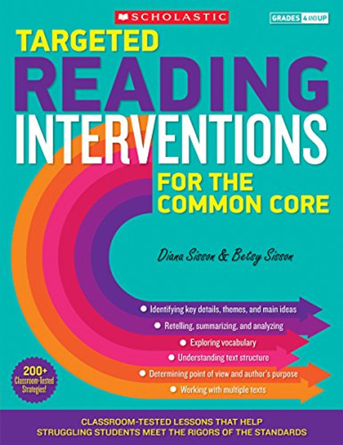 Targeted Reading Interventions for the Common Core: Grades 48: Classroom-Tested Lessons That Help Struggling Students Meet the Rigors of the Standards