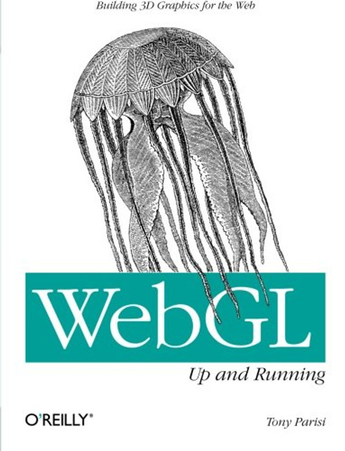 WebGL: Up and Running: Building 3D Graphics for the Web
