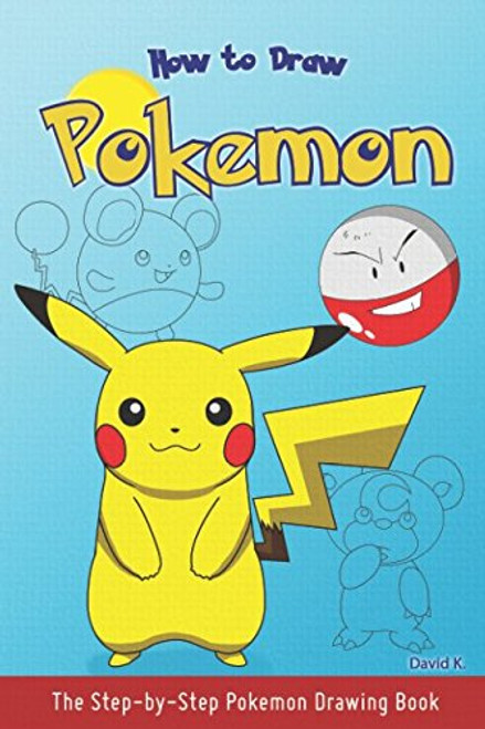 How to Draw Pokemon: The Step-by-Step Pokemon Drawing Book