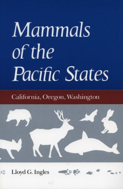 Mammals of the Pacific States: California, Oregon, Washington