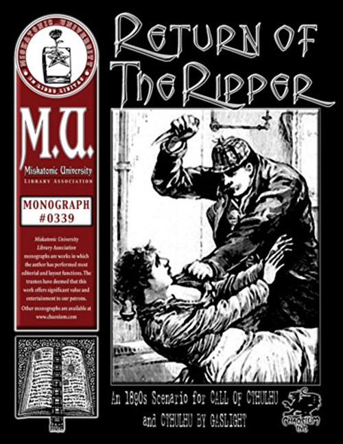 Return of the Ripper: An 1890s Scenario for Call of Cthulhu and Cthulhu By Gaslight (M.U. Library Assn. monograph, Call of Cthulhu #0339)