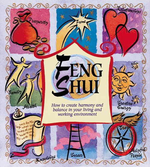 Feng Shui: How to Create Harmony and Balance in Your Living and Working Environment