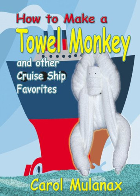 How to Make a Towel Monkey and other Cruise Ship Favorites