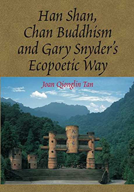 Han Shan, Chan Buddhism and Gary Snyder's Ecopoetic Way (The Sussex Library of Asian Studies)