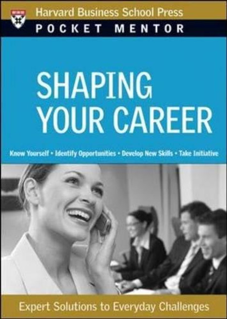 Shaping Your Career: Expert Solutions to Everyday Challenges (Pocket Mentor)