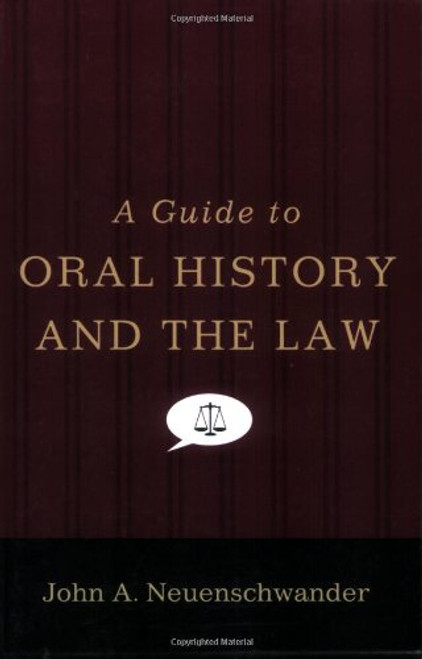 A Guide to Oral History and the Law (Oxford Oral History Series)