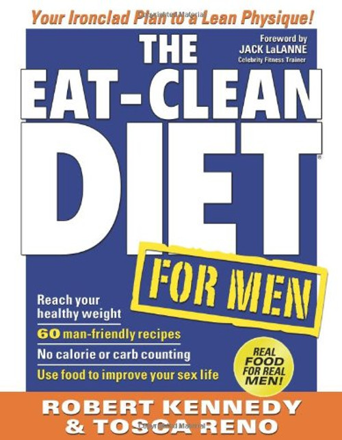 The Eat-Clean Diet for Men: Your Ironclad Plan for a Lean Physique!