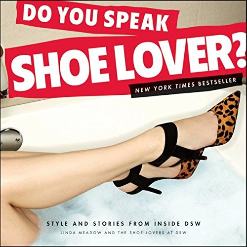 Do You Speak Shoe Lover?: Style and Stories from Inside DSW