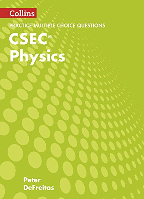 Collins CSEC Physics  CSEC Physics Multiple Choice Practice