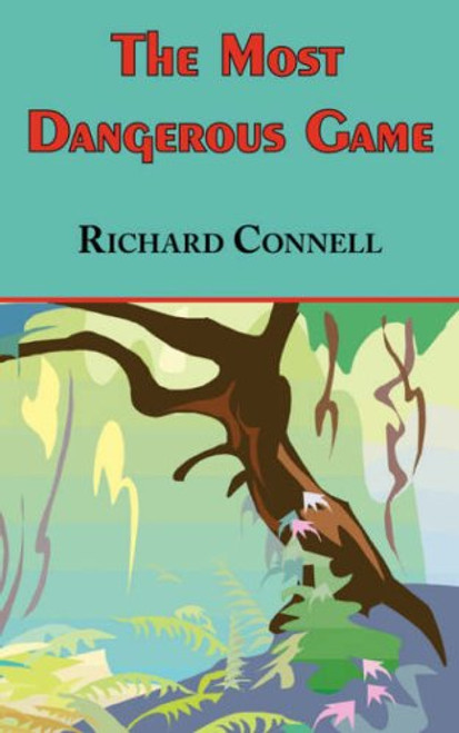 The Most Dangerous Game - Richard Connell's Original Masterpiece