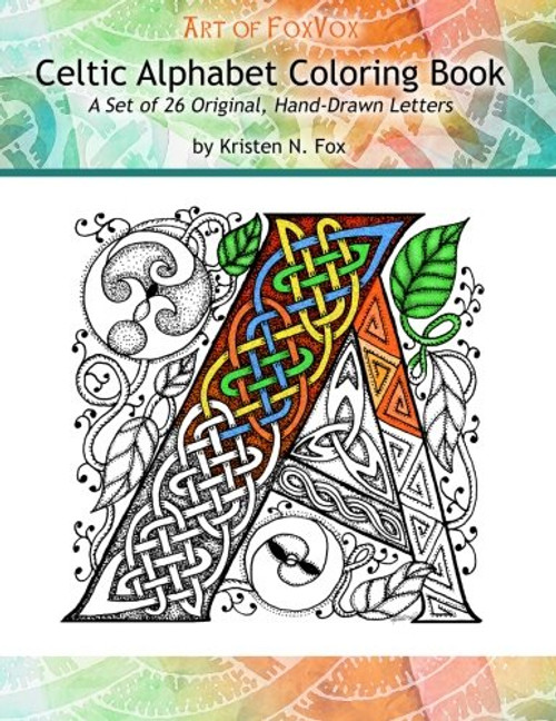 Celtic Alphabet Coloring Book: A Set of 26 Original, Hand-Drawn Letters To Color