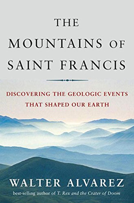 The Mountains of Saint Francis: Discovering the Geologic Events That Shaped Our Earth (St. Francis)