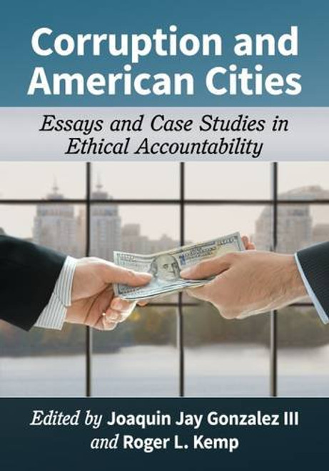 Corruption and American Cities: Essays and Case Studies in Ethical Accountability