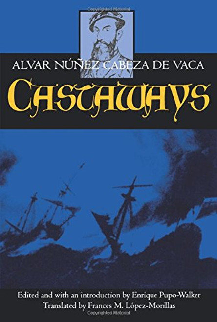 Castaways: The Narrative of Alvar Nez Cabeza de Vaca