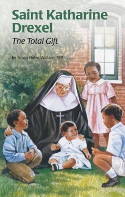 Saint Katharine Drexel: The Total Gift (Encounter the Saints Series, 15)