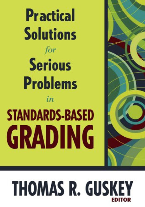 Practical Solutions for Serious Problems in Standards-Based Grading