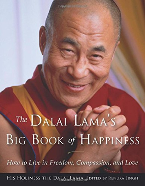 The Dalai Lama's Big Book of Happiness: How to Live in Freedom, Compassion, and Love