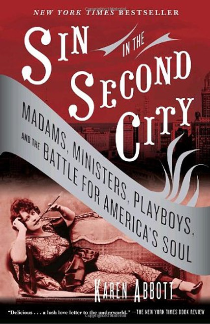 Sin in the Second City: Madams, Ministers, Playboys, and the Battle for America's Soul