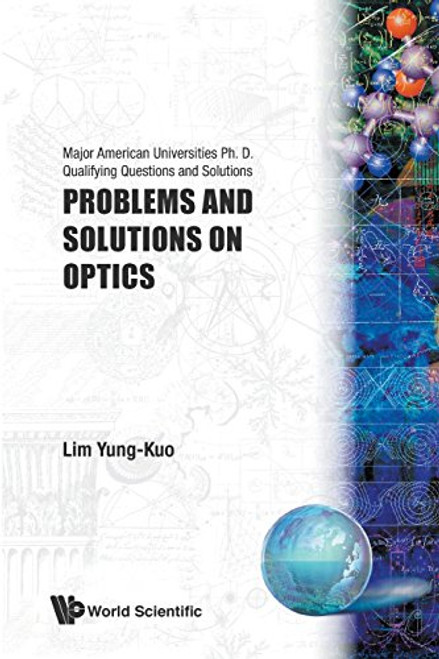 PROBLEMS AND SOLUTIONS ON OPTICS (Major American Universities PH.D. Qualifying Questions and S)