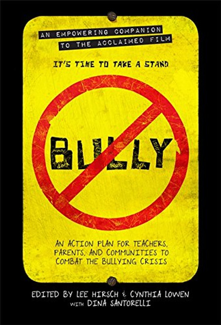 Bully: An Action Plan for Teachers, Parents, and Communities to Combat the Bullying Crisis