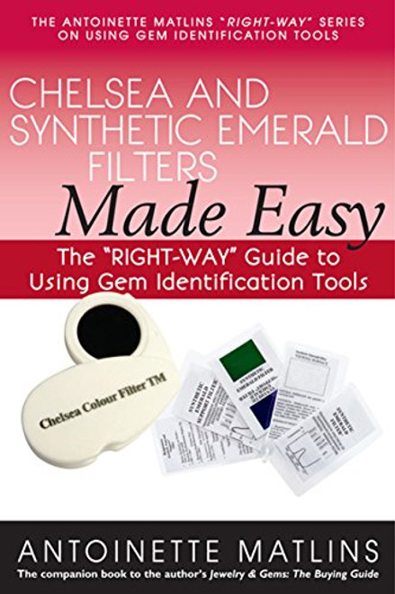 Chelsea and Synthetic Emerald Testers Made Easy: The RIGHT-WAY Guide to Using Gem Identification Tools (The RIGHT-WAY Series to Using Gem Identification Tools)