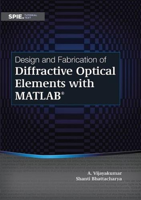 Design and Fabrication of Diffractive Optical Elements With Matlab (Tutorial Texts)