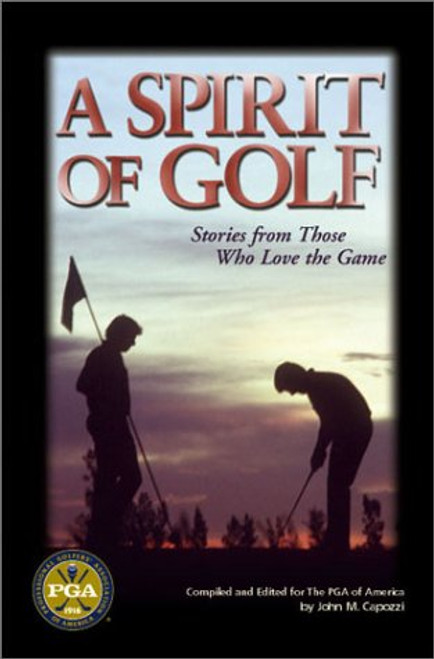 A Spirit of Golf: Stories from Those Who Love the Game