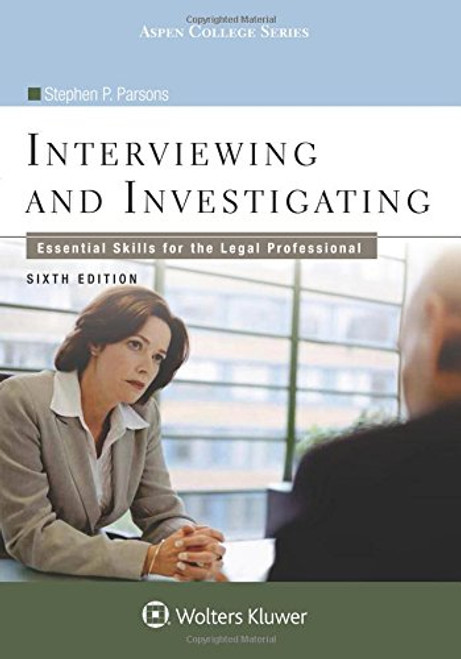 Interviewing and Investigating: Essential Skills for the Legal Professional (Aspen College)