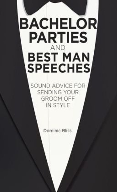 Bachelor Parties and Best Man Speeches: Sound advice for sending your groom off in style