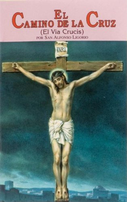 El Camino De LA Cruz (El Via Crucis) por San Alfonso Ligorio (Spanish Edition)