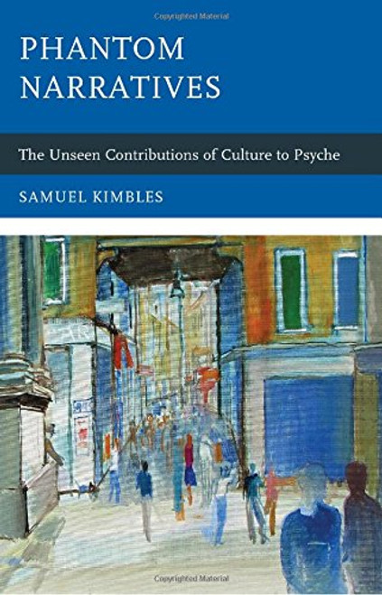 Phantom Narratives: The Unseen Contributions of Culture to Psyche